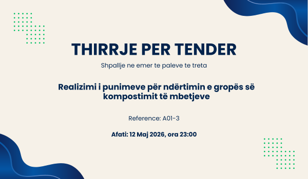 Thirrje për Tender: Realizimi i punimeve për ndërtimin e gropës së kompostimit të mbetjeve