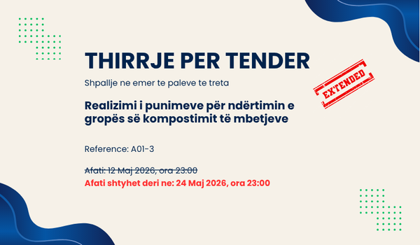 Njoftim Shtyrje: Thirrje për Tender – Realizimi i punimeve për ndërtimin e gropës së kompostimit të mbetjeve
