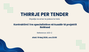 Thirrje për Tender: Kontraktimi i tre specialistëve në kuadër të projektit ReWood