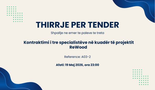 Thirrje për Tender: Kontraktimi i tre specialistëve në kuadër të projektit ReWood