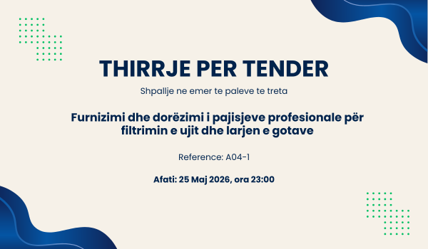 Thirrje për Tender – Furnizimi dhe dorëzimi i pajisjeve profesionale për filtrimin e ujit dhe larjen e gotave
